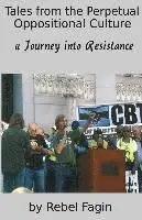 Tales from the Perpetual Oppositional Culture: a Journey into Resistance