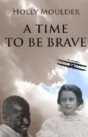 Holly Moulder - A Time To Be Brave, Häftad. Tillgänglighet: Lägg i varukorg