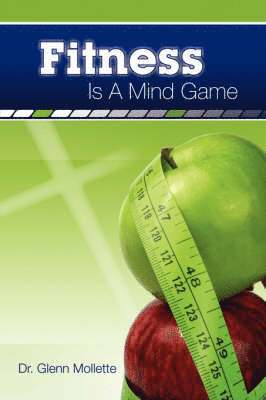 Glenn, Mollette - Fitness Is A Mind Game, Häftad