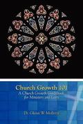 Church Growth 101 A Church Growth Guidebook for Ministers and Laity