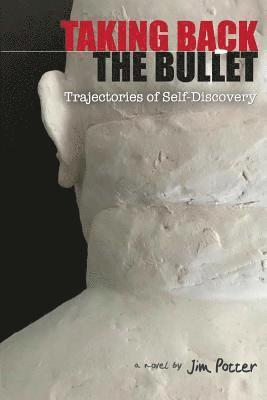 Jim Potter - Taking Back the Bullet, Häftad