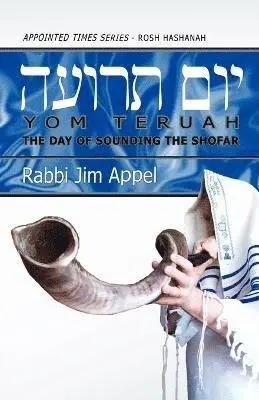 Rabbi Jim Appel - Rosh Hashanah, Yom Teruah, The Day of Sounding the Shofar, Häftad. Tillgänglighet: Lägg i varukorg