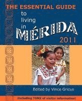 Vincent Gricus - The Essential Guide to Living in Merida 2011: Including Tons of Visitor Information, Häftad