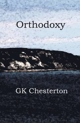 G. K. Chesterton - Orthodoxy, Häftad