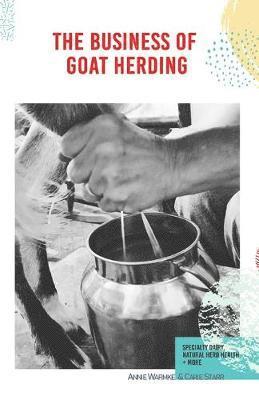 Annie Warmke, Carie Starr - Business of Goat Herding, Häftad. Tillgänglighet: Lägg i varukorg