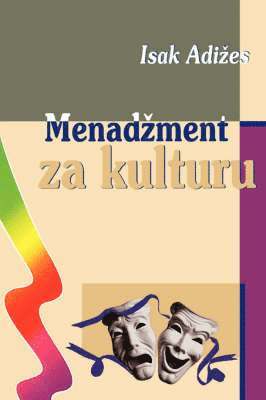 Ichak, Adizes, Ph. D - Menadzment Za Kulturu [Managing for the Arts], Häftad