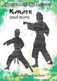 Michelle Darbro - Teaching Children: Karate and More, Häftad