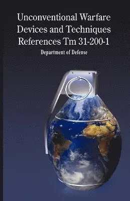 Unconventional Warfare Devices and Techniques References Tm 31-200-1