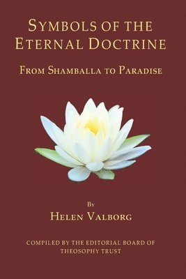 Helen Valborg - Symbols of the Eternal Doctrine: From Shamballa to Paradise, Häftad
