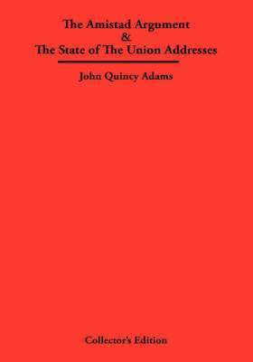 Quincy Adams, John - Amistad Argument & The State of The Union Addresses, Inbunden