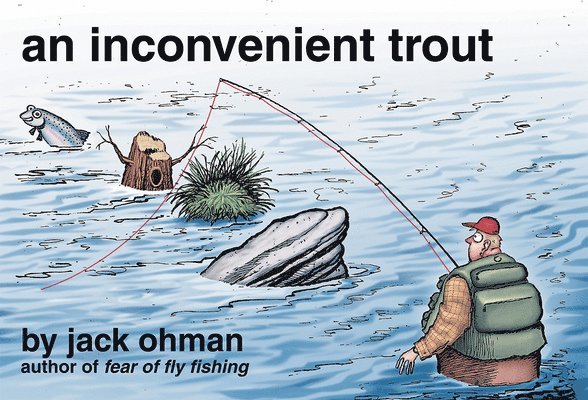 Jack Ohman - An Inconvenient Trout, Häftad