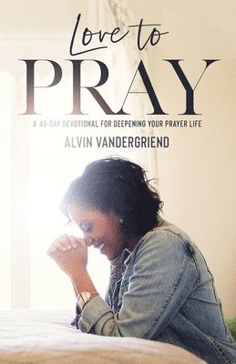 Alvin Vandergriend - Love to Pray, Häftad