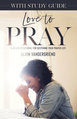 Alvin Vandergriend - Love to Pray with Study Guide, Övrigt