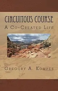Gregory a. Kompes - Circuitous Course: A Co-Created Life, Häftad. Tillgänglighet: Lägg i varukorg