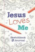 Jesus Loves Me: Sketchbook & Journal