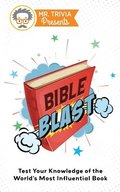 Mr. Trivia Presents: Bible Blast: Test Your Knowledge of the World's Most Influential Book