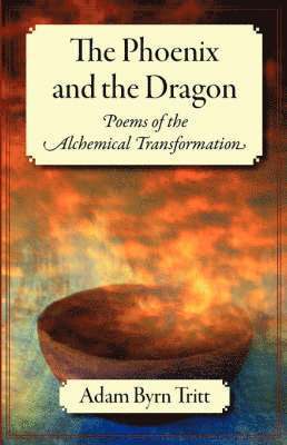 Adam Byrn Tritt - The Phoenix and the Dragon: Poems of the Alchemical Transformation, Övrigt