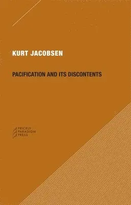 Kurt Jacobsen - Pacification and its Discontents, Häftad. Tillgänglighet: Tillfälligt slut