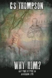 C. S. Thompson - Why Him?: A Natasha McMorales Mystery, Häftad