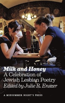 Julie R. Enszer - Milk and Honey: A Celebration of Jewish Lesbian Poetry, Häftad