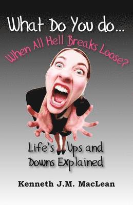 Kenneth J MacLean - What Do You Do...When All Hell Breaks Loose?, Häftad