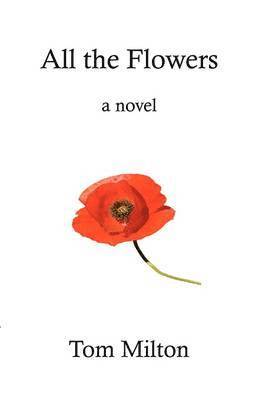 Tom Milton - All the Flowers, Häftad