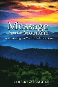 Chuck Gallagher - Message from the Mountain: Awakening to Your Life's Purpose, Häftad. Tillgänglighet: Lägg i varukorg