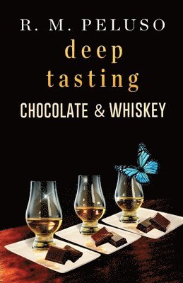 R M Peluso - Deep Tasting Chocolate & Whiskey, Häftad. Tillgänglighet: Lägg i varukorg