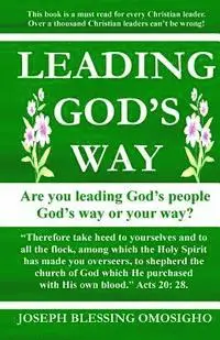Joseph Blessing Omosigho - Leading God's Way: Are You Leading God's People God's Way Or Your Way?, Häftad. Tillgänglighet: Lägg i varukorg