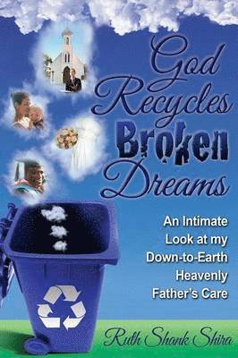 Ruth Shank Shira - God Recycles Broken Dreams, Häftad