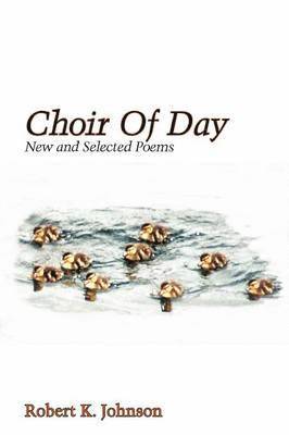 Robert K. Johnson - Choir Of Day, Häftad