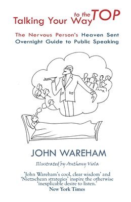 John Wareham - Talking Your Way to the Top: The nervous person's heaven sent overnight guide to public speaking, Häftad