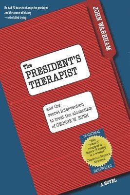 John Wareham - The President's Therapist: and the secret intervention to treat the alcoholism of George W. Bush, Häftad