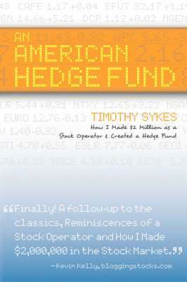 Timothy Sykes - American Hedge Fund; How I Made $2 Million as a Stock Market Operator & Created a Hedge Fund, Häftad