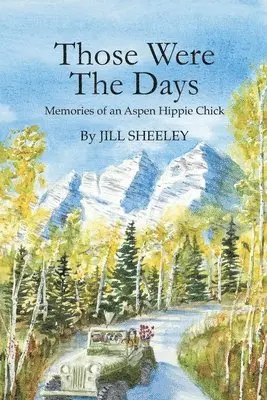 Jill Sheeley - Those Were the Days: Memories of an Aspen Hippie Chick, Häftad. Tillgänglighet: Lägg i varukorg