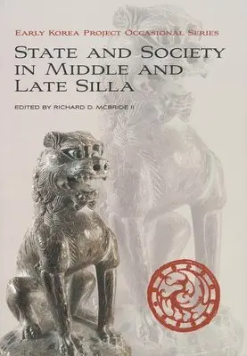 Richard D. McBride, II - State and Society  in Middle and Late Silla, Inbunden. Tillgänglighet: Tillfälligt slut
