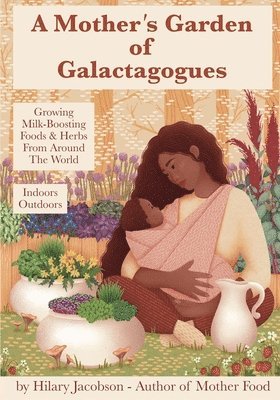 Hilary Jacobson - Mother's Garden of Galactagogues, Häftad