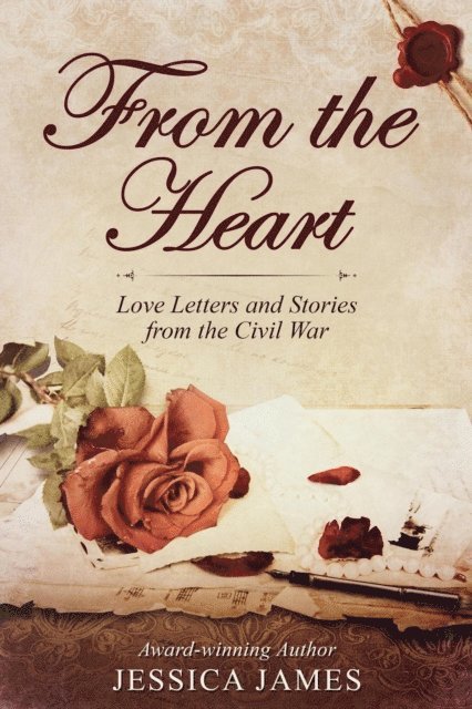 Jessica James - From the Heart: Love Stories and Letters from the Civil War, E-bok