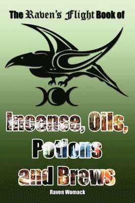 Raven Womack - Raven's Flight Book of Incense, Oils, Potions and Brews, Häftad
