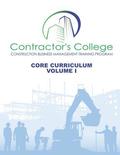 Contractor's College: Core Curriculum: Volume I