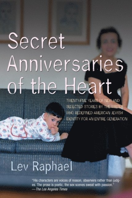 Lev Raphael - Secret Anniversaries of the Heart, E-bok