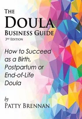 Patty Brennan - DOULA BUSINESS GD 3RD /E, Häftad. Tillgänglighet: Tillfälligt slut