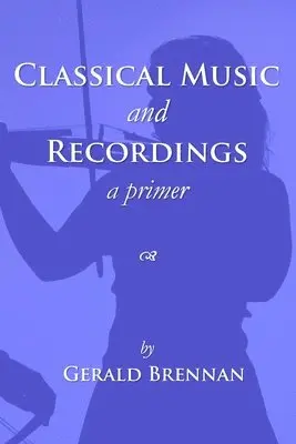 Gerald Brennan - Classical Music & Recordings, Häftad. Tillgänglighet: Lägg i varukorg