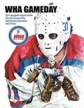 WHA Gameday: 1972-1979 game program stories from the archives of the WHA Hall of Fame