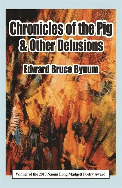Edward Bruce Bynum - Chronicles of the Pig and Other Delusions, Inbunden. Tillgänglighet: Tillfälligt slut