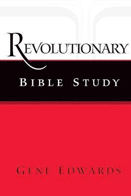 Gene Edwards - Revolutionary Bible Study, Häftad