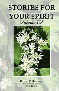 Richard P. Matthews, Ron Tippe - STORIES FOR YOUR SPIRIT, Volume IV, Häftad. Tillgänglighet: Lägg i varukorg