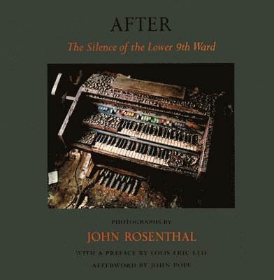 John Rosenthal - After: The Silence of the Lower 9th Ward, Inbunden