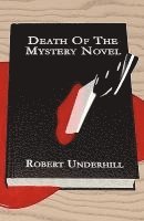 Robert Underhill - Death of the Mystery Novel, Häftad