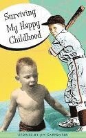 Jim Carpenter - Surviving My Happy Childhood, Häftad